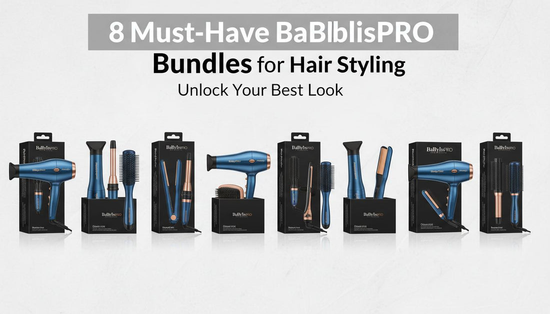 8 Must-Have BaBylissPRO Bundles for Hair Styling